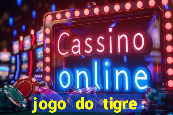 jogo do tigre gratis teste